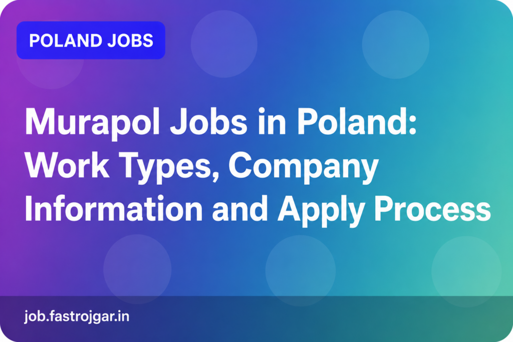 Murapol Jobs in Poland: Work Types, Company Information and Apply Process