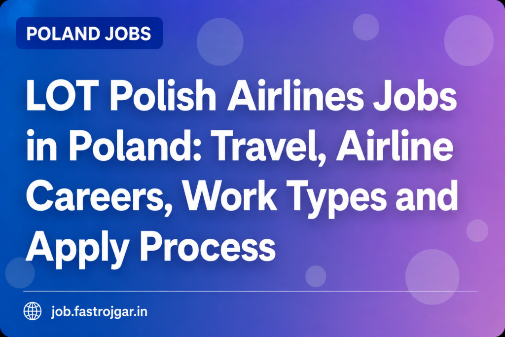 LOT Polish Airlines Jobs in Poland: Travel, Airline Careers, Work Types and Apply Process